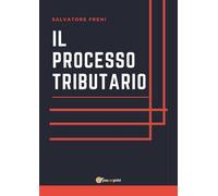 Il processo tributario di Salvatore Freni, 2017, Youcanprint