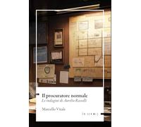 Il procuratore normale. Le indagini di Aurelio Rasselli di Marcello Vitale-2025