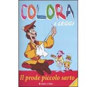 Il prode piccolo sarto. Colora e leggi. Ediz. illustrata