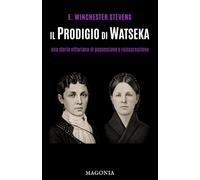 Il Prodigio di Watseka: Una storia vittoriana di possessione e reincarnazione