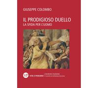 Il prodigioso duello. La sfida per l'uomo - 2019 - Vita e Pensier
