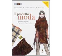 Il prodotto moda. Manuale di ideazione, progettazione e industrializzazione. Per gli Ist. professionali per l'industria e l'artigianato. Con espansione online