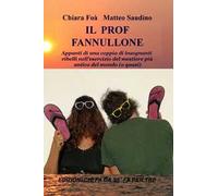 Il prof fannullone. Appunti di una coppia di insegnanti ribelli nell'esercizio del mestiere più antico del mondo (o quasi)