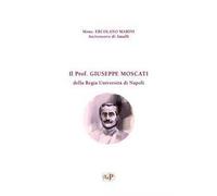 Libri Marini Ercolano (Mons.) - Il Prof Giuseppe Moscati Della Regia Universita