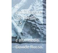 il profanatore del loculo n.5: e altri inediti