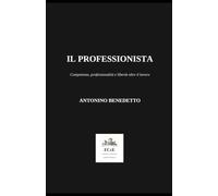 Il Professionista: Competenza, professionalità e libertà oltre il lavoro