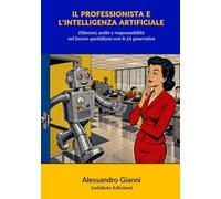 Il professionista e l'intelligenza artificiale: Dilemmi, scelte e responsabilità nel lavoro quotidiano con le IA generative