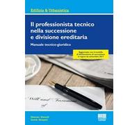 Il professionista tecnico nella successione e divisione ereditaria. Manuale tecnico-giuridico