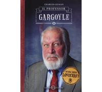 Il professor Gargoyle. Scuola media Lovecraft (Vol. 1)