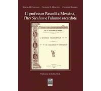 Il professor Pascoli a Messina, l'Iter Siculum e l'alunno sacerdote