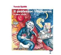 Il professor Ulipispirus e altre storie