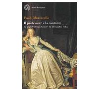 Il professore e la cantante. La grande storia d'amore di Alessandro Volta