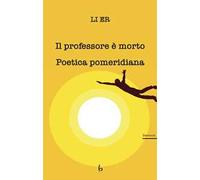 Il professore è morto. Poetica pomeridiana