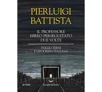 Il professore ebreo perseguitato due volte. Tullio Terni e l'ipocrisia italiana