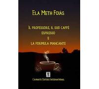 Il professore, il suo caffè espresso e la formula mancante