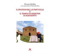 Il professore, la fanciulla e il tempio di Demetra di Agrigento - Beddia Nunzio