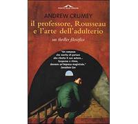 Il professore, Rousseau e l'arte dell'adulterio. Un thriller filosofico