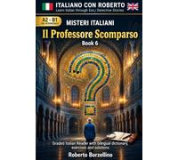 Il Professore Scomparso: Learn Italian through Easy Detective Stories - A2/B1 (Misteri Italiani - Book 6)