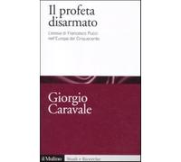 Il profeta disarmato. L'eresia di Francesco Pucci nell'Europa del Cinquecento