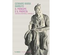 Il profeta e il principe. Savonarola Machiavelli Campanella