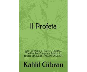 Il Profeta: Ediz. Integrale di KAHLIL GIBRAN. The Prophet Complete Edition in double language ITALIAN-ENGLISH.