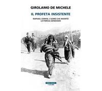 Il profeta insistente. Raphael Lemkin, l'uomo che inventò la parola genocidio