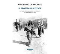 Il profeta insistente. Raphael Lemkin, l'uomo che inventò la parola genocidio