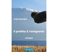 il profeta & l'emigrante
