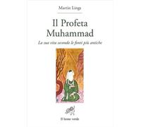IL PROFETA MUHAMMAD. LA SUA VITA SECONDO E FONTI PIù ANTICHE - 2022