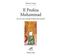 Il profeta Muhammad. La sua vita secondo le fonti più antiche