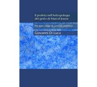 Il profeta nellAntropologia del gesto di Marcel Jousse: Per dare corpo al...