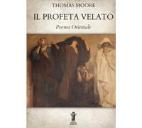 Il Profeta Velato: Poema Orientale