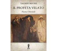 Il profeta velato. Poema orientale