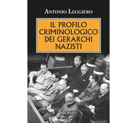 Il profilo criminologo dei gerarchi nazisti - 2023 - Ugo Mursia E