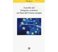 Il profilo del dirigente scolastico nei Paesi dell'Unione Europea. Nuova e...