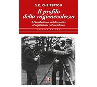 Libri Chesterton Gilbert Keith - Il Profilo Della Ragionevolezza. Il Distributis