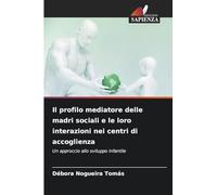 Il profilo mediatore delle madri sociali e le loro interazioni nei centri di accoglienza: Un approccio allo sviluppo infantile