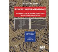 Il profilo psicologico del criminale. Lo studio della scena del crimine quale presupposto per l'attività del criminal profiling