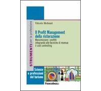 Il profit management della ristorazione. Massimizzare i profitti integrando alle tecniche di revenue il cost controlling