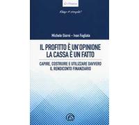 Il profitto è un'opinione, la cassa è un fatto. Capire, costruire e utilizzare davvero il rendiconto finanziario