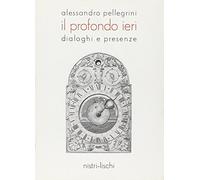 Il profondo ieri. Dialoghi e presenze