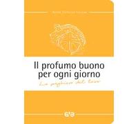 Il profumo buono per ogni giorno. La preghiera del laico