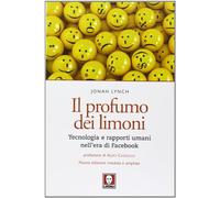 Il profumo dei limoni. Tecnologia e rapporti umani nell'era di Facebook