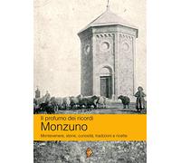Il profumo dei ricordi: Monzuno. Montevenere, storie, curiosità, tradizioni e ricette