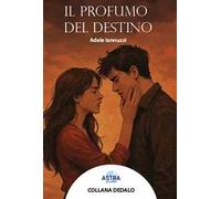 Il profumo del destino. Nuova ediz.