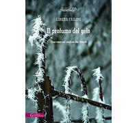 Il profumo del gelo. Una casa sul confine dei ricordi