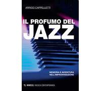 Il profumo del jazz. Memoria e avventura nell'improvvisazione