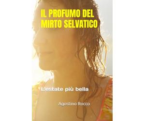 IL PROFUMO DEL MIRTO SELVATICO: L'ESTATE PIù BELLA