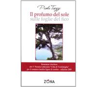 IL profumo del sole sulle foglie del fico - Tiezzi Paola