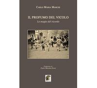 Il profumo del vicolo. La magia del ricordo